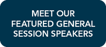 Meet Our Featured General Session Speakers